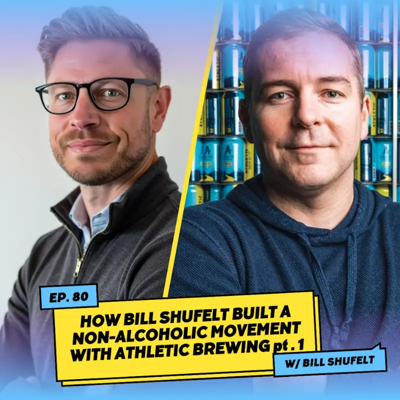 How Bill Shufelt Built a Non-Alcoholic Movement with Athletic Brewing pt. 1