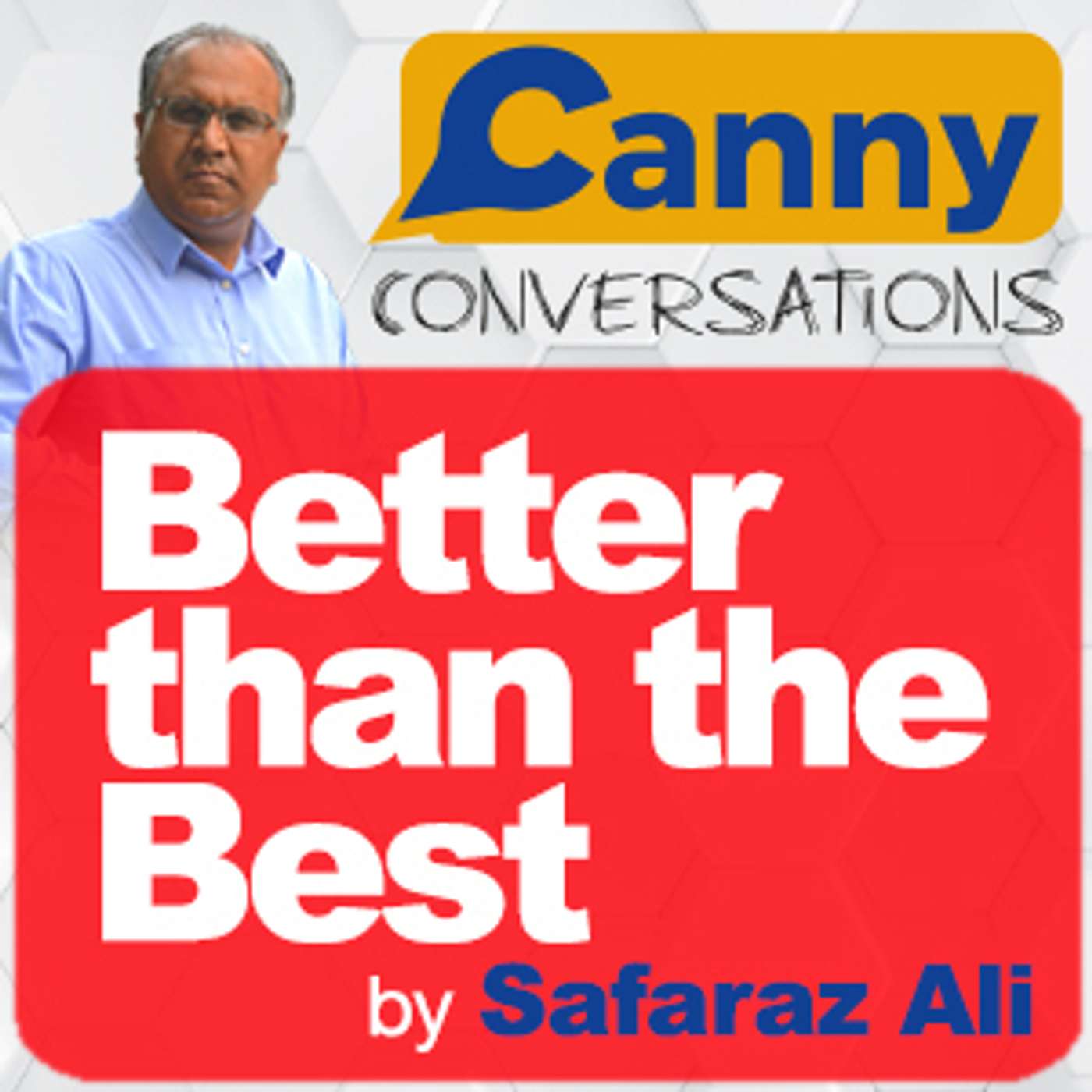 Canny Conversations Podcast by Safaraz Ali