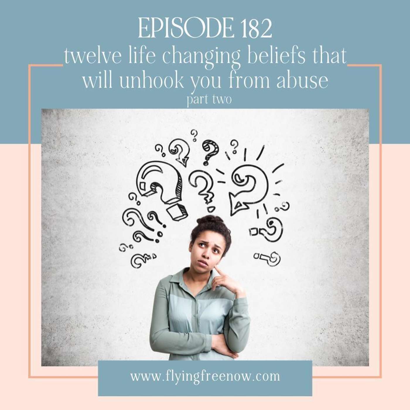 12 Life-Changing Beliefs That Will Unhook You From Abuse Part Two [182]