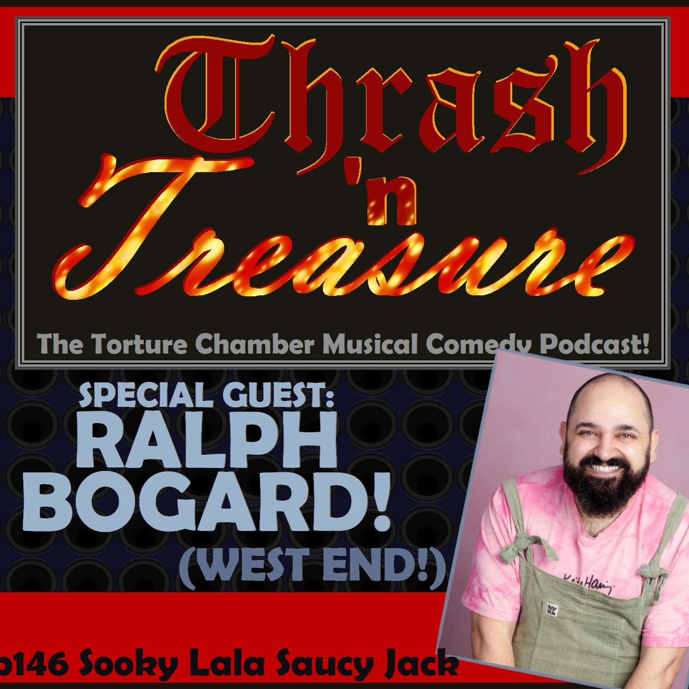 Ep146 Sooky Lala Saucy Jack w/ Ralph Bogard! (West End!) episode artwork
