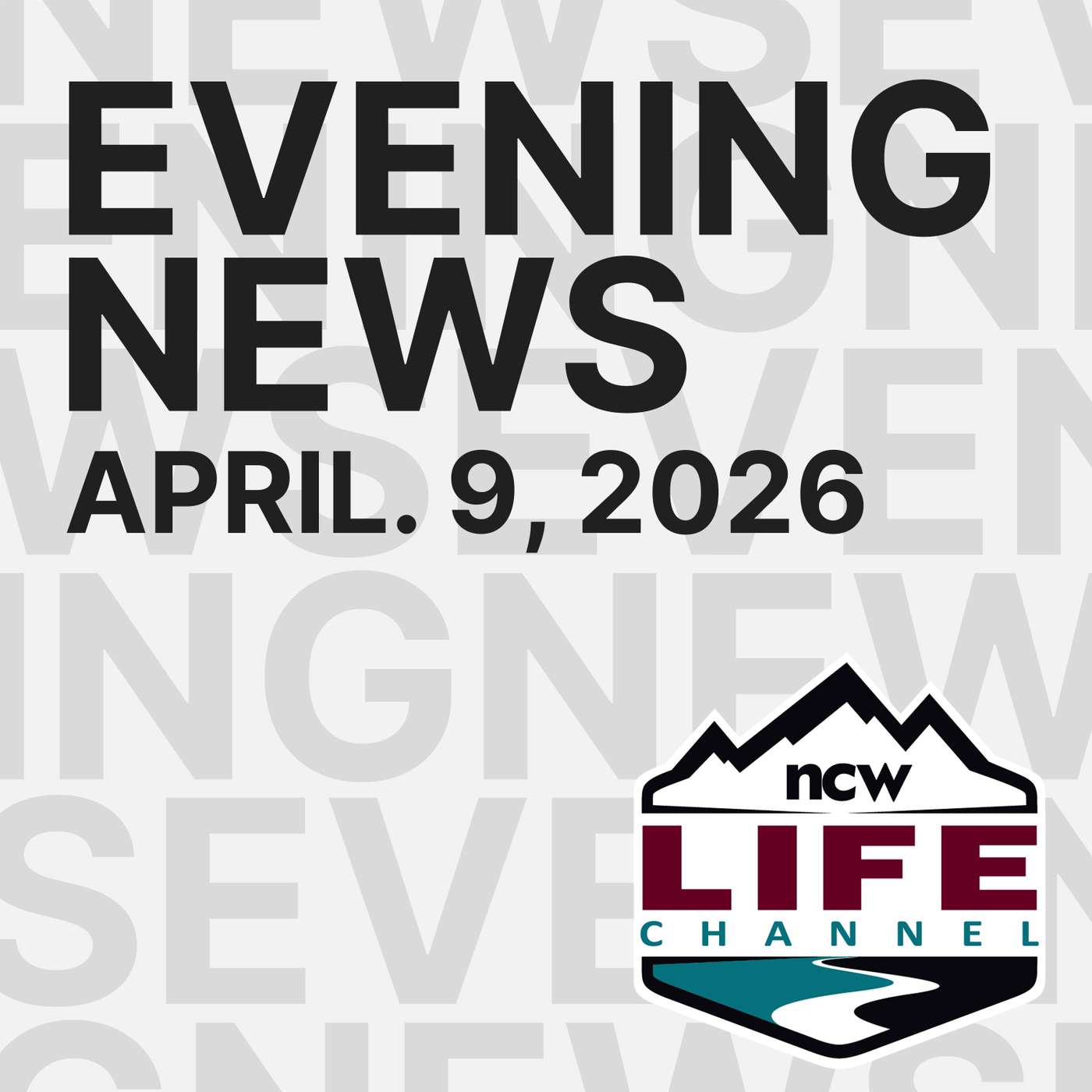April 9, 2026 | NCWLIFe Evening News episode artwork