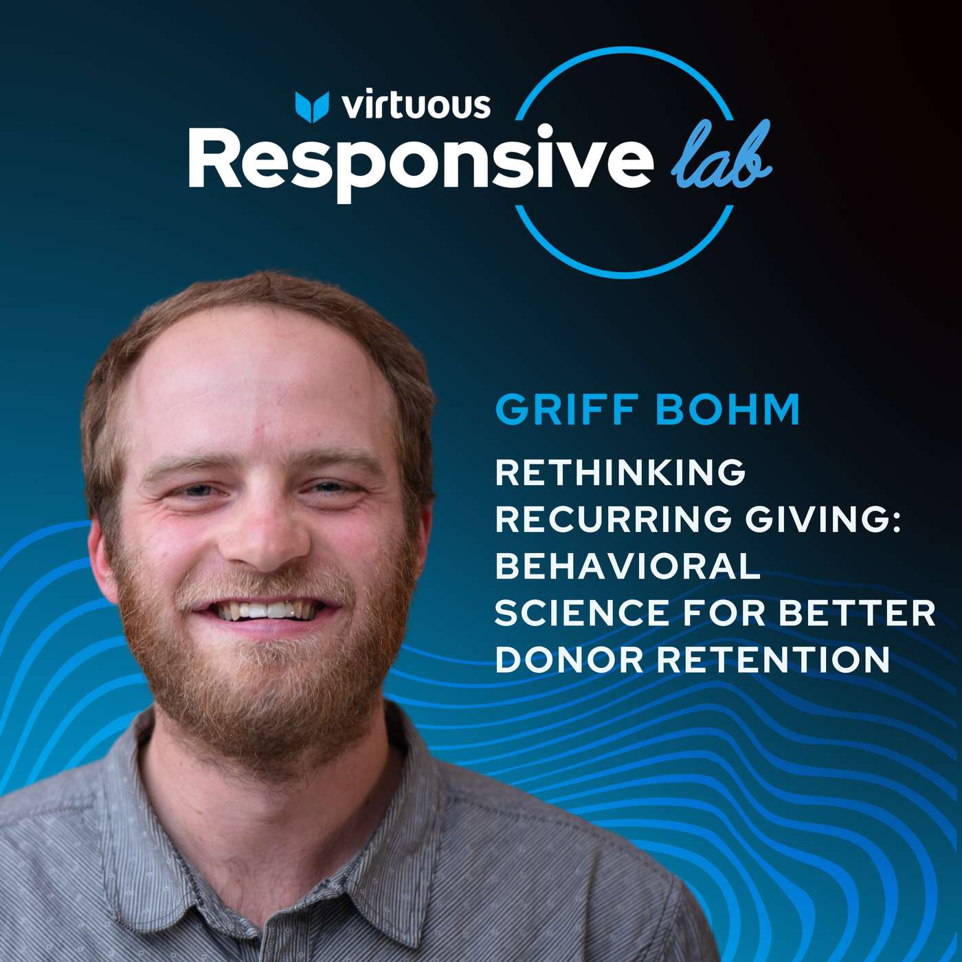 EP 24: Rethinking Recurring Giving: Behavioral Science for Better Donor Retention with Griff Bohm [Ask a Responsive Fundraiser]