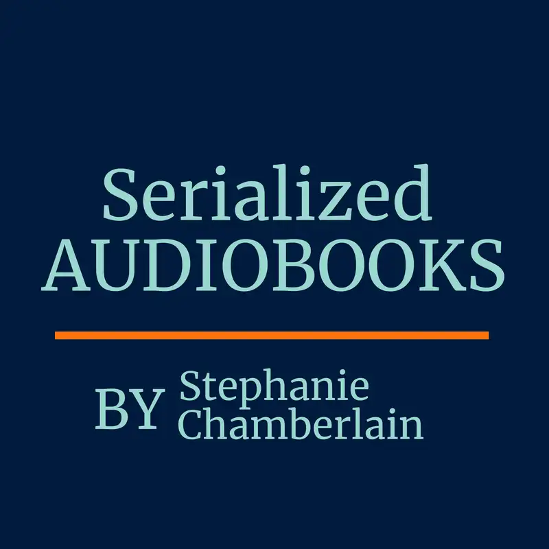 Serialized Audiobooks by Stephanie Chamberlain