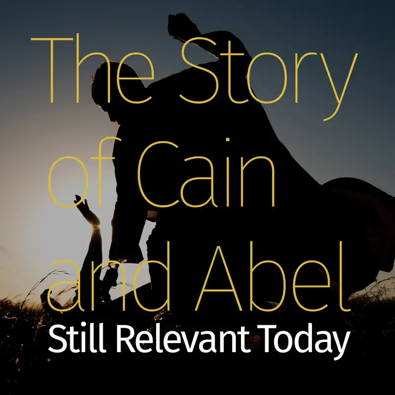 Episode 78: The Story of Cain and Abel