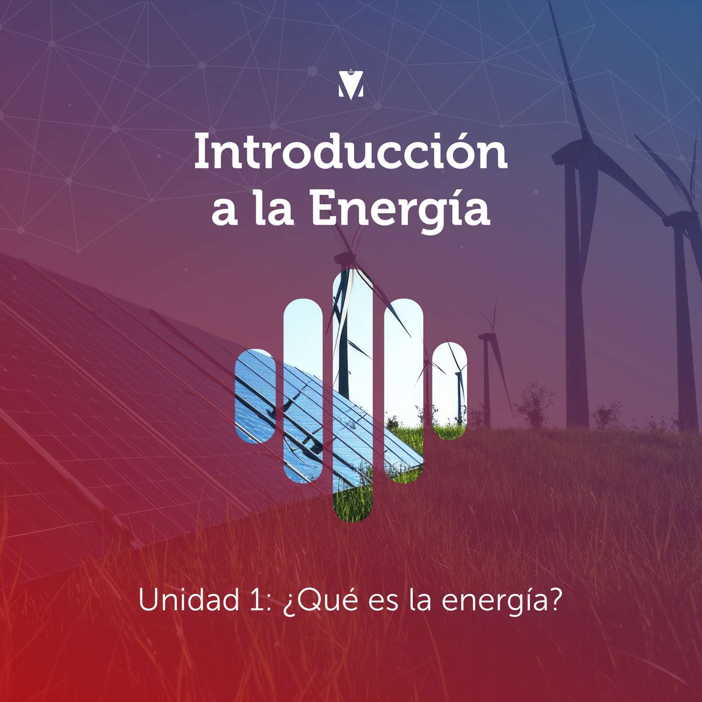 1 - INTRODUCCIÓN A LA ENERGÍA: Unidad 1 - ¿Qué es la energía? episode artwork