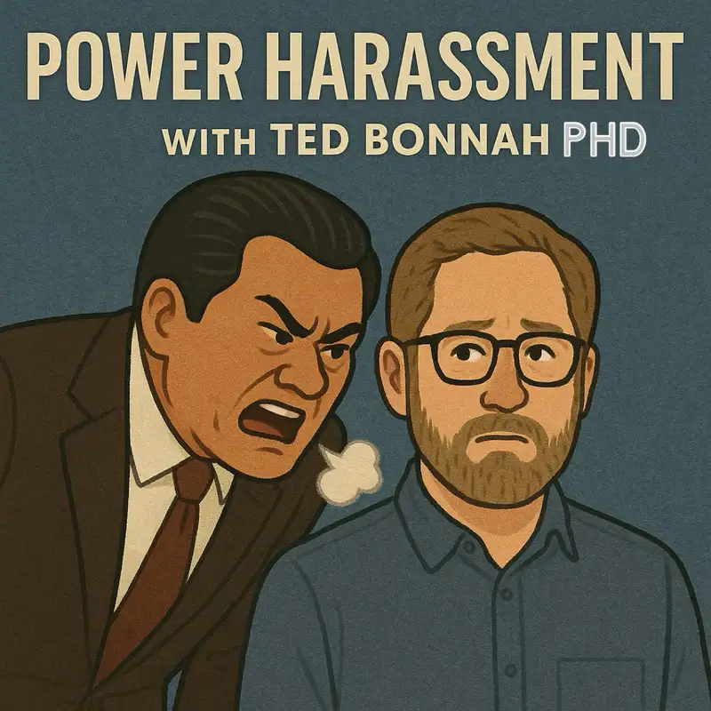 Power Harassment with Ted Bonnah PhD