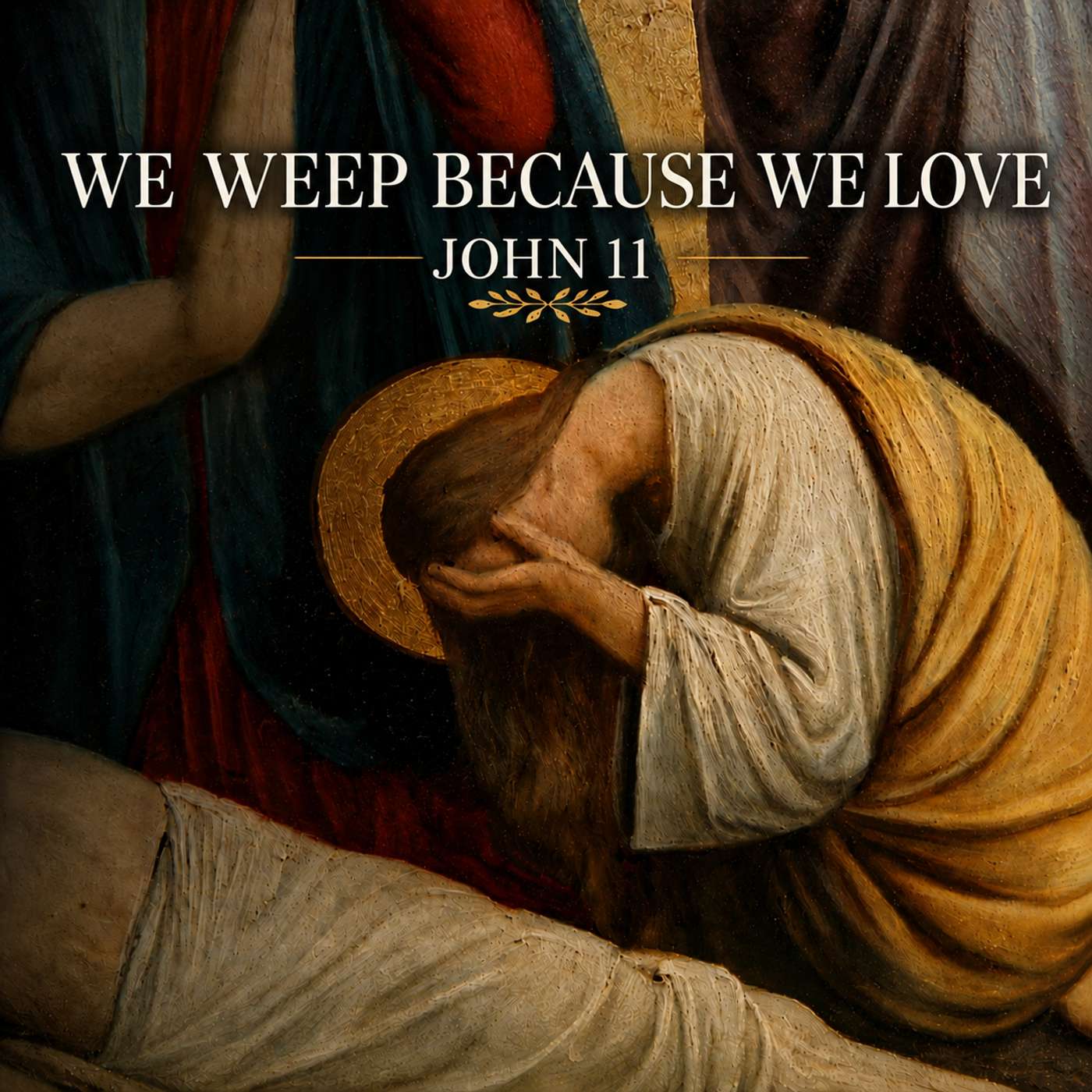 June 7, 2026 - We Weep Because We Love - John 11:1-44 episode artwork