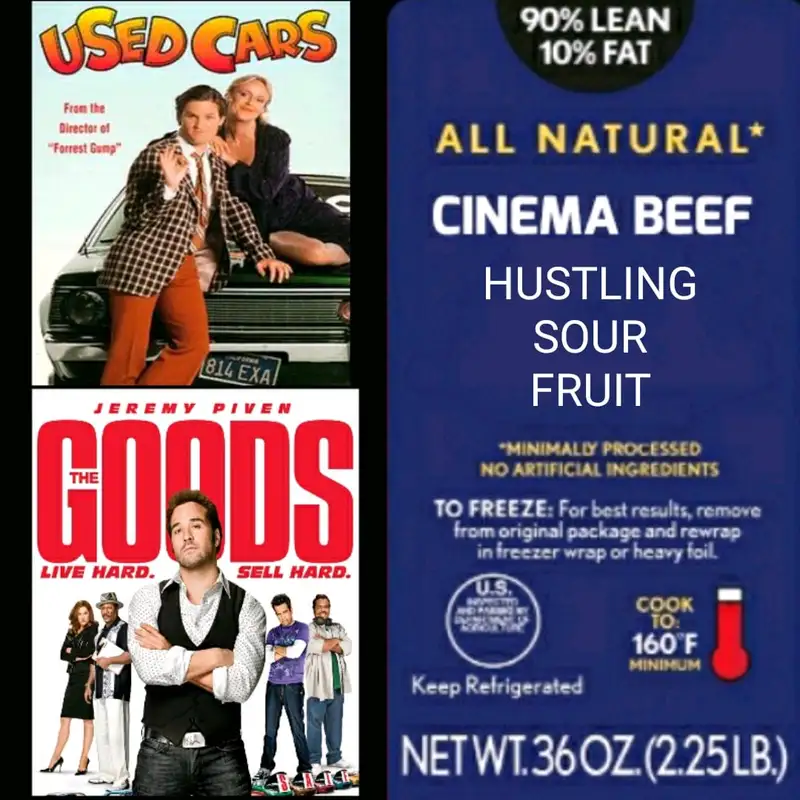 Cinema Beef Podcast : Hustling Sour Fruit (Used Cars/The Goods)