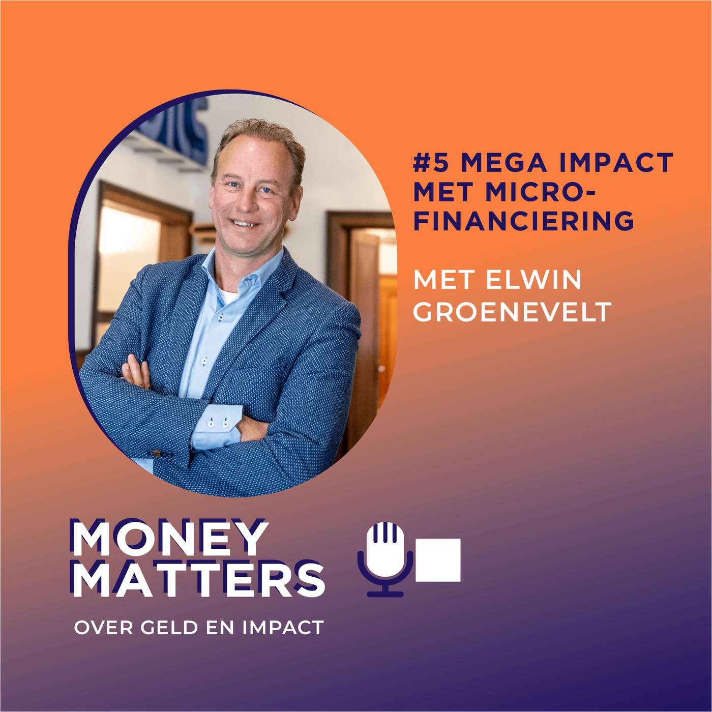Mega impact met microfinanciering. Met Elwin Groenevelt. (#05) episode artwork