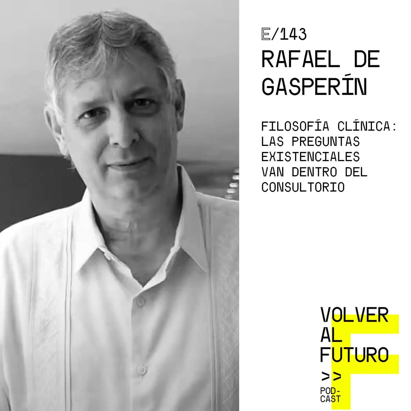 #143 Rafael de Gasperín - Filosofía Clínica: las preguntas existenciales van dentro del consultorio episode artwork