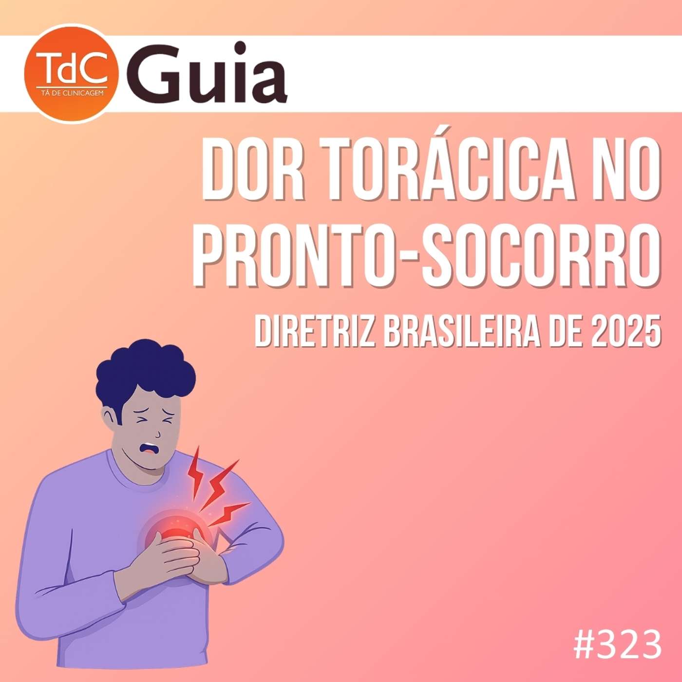 TdC 323: Dor Torácica no Pronto-Socorro - Diretriz Brasileira de 2025