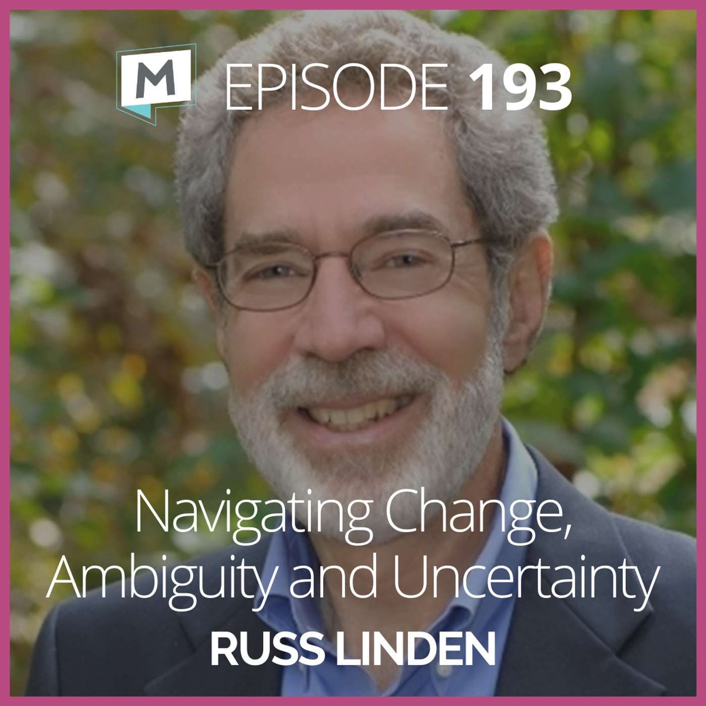 193: Navigating Change, Ambiguity and Uncertainty with Russ Linden