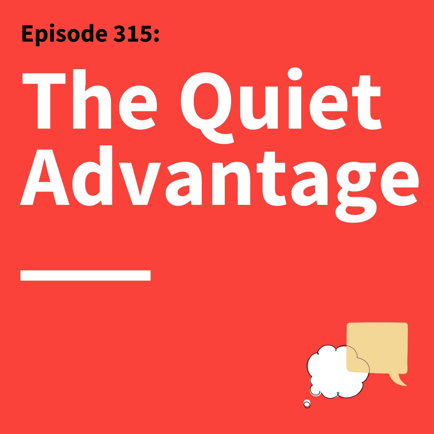 315. Quietly Powerful: How Introverts Can Communicate With Confidence & Impact