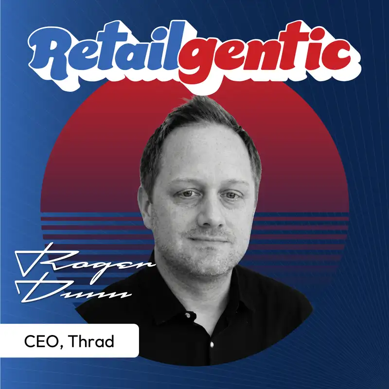 Ads in the Answer Engine: Roger Dunn, CCO, Thrad on Agentic Commerce, ChatGPT Ads & the Snowflake Economy