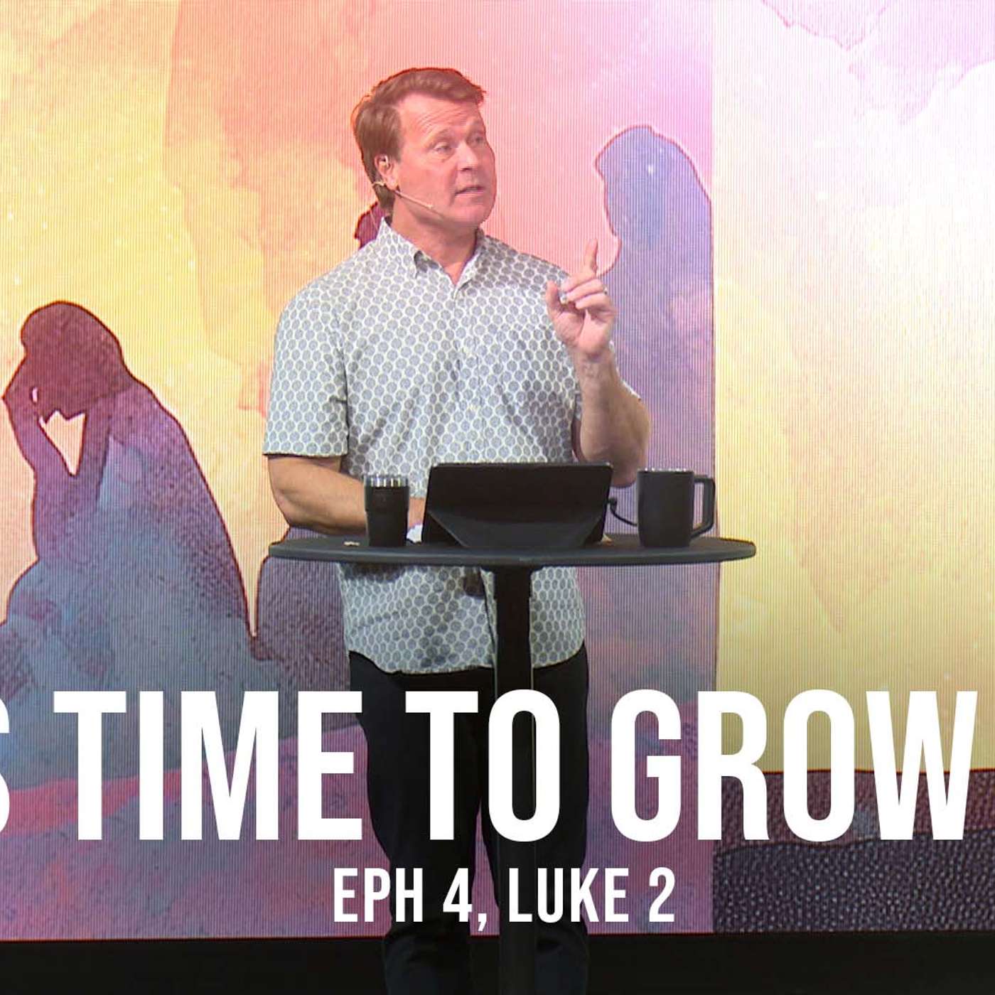 It’s time to grow up! - Luke 2:41-52 It’s time to grow up! - Luke 2:41-52