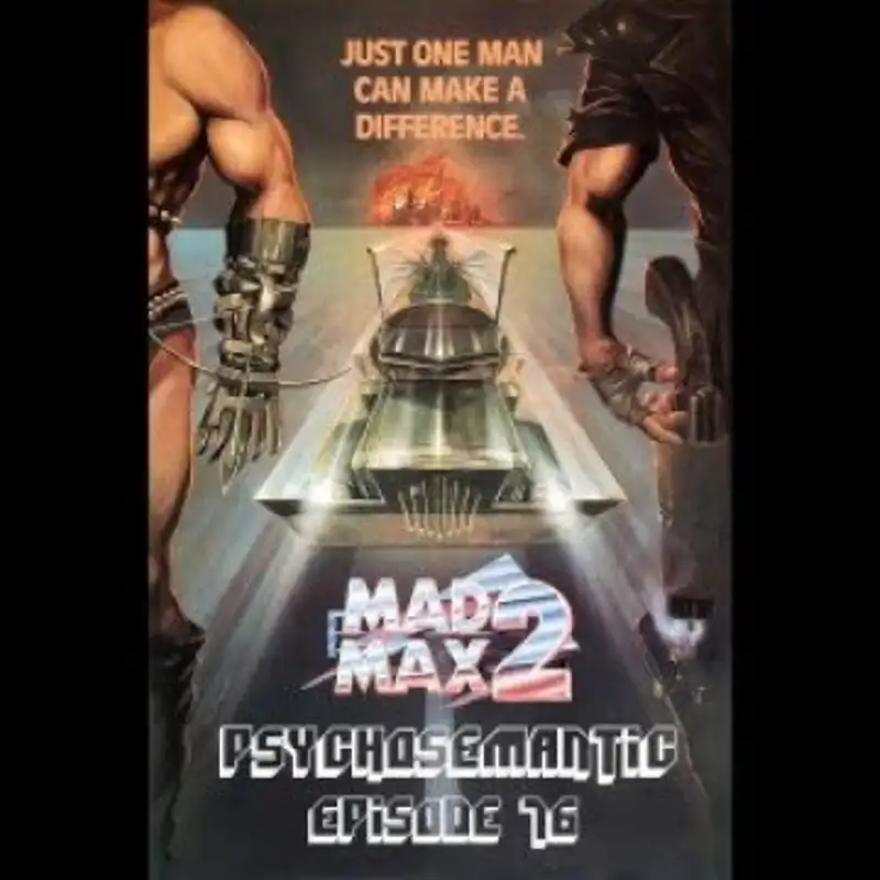 The Psychosemantic Podcast EP 76: Mad Max 2