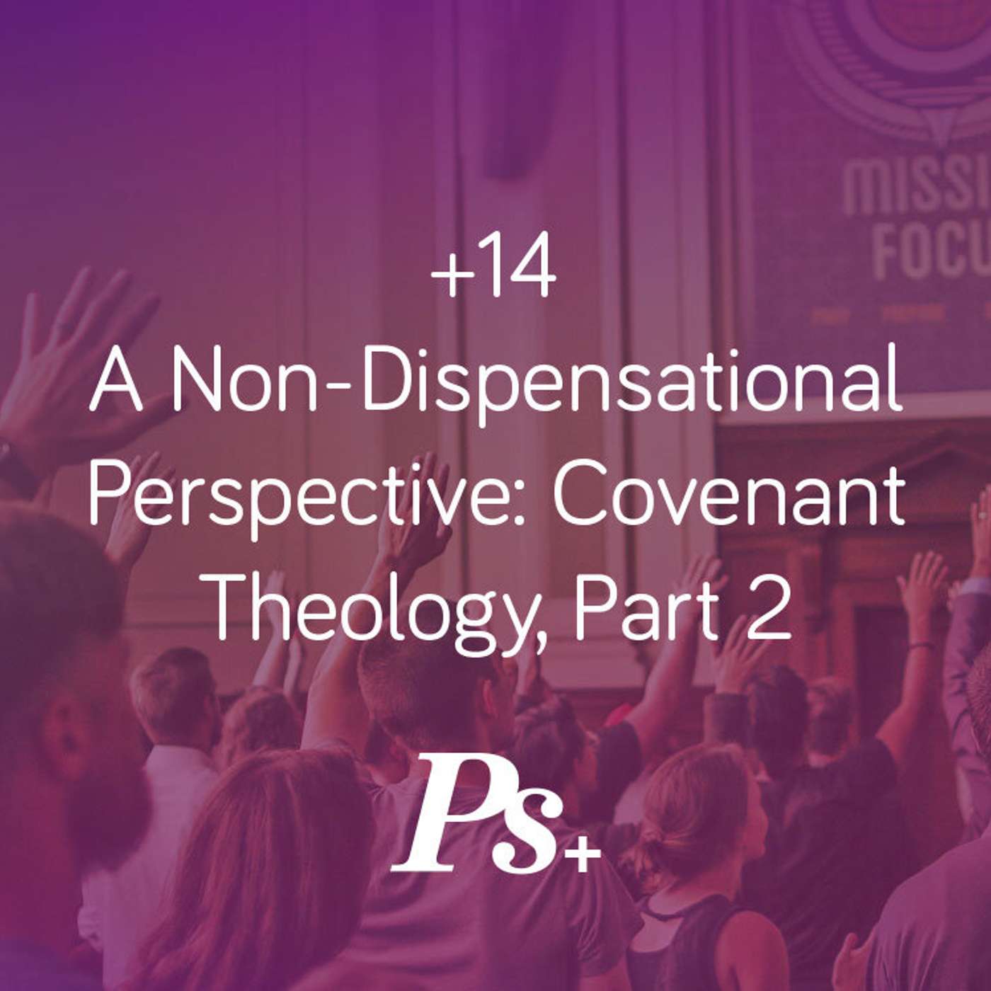 +14: A Non-Dispensational Perspective: Covenant Theology, Part 2