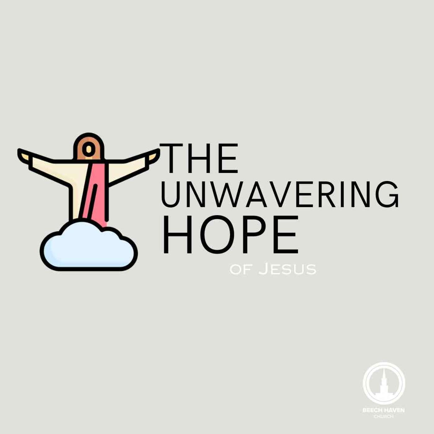 The Unwavering Hope of Jesus: Hope for the Materialist The Unwavering Hope of Jesus: Hope for the Materialist