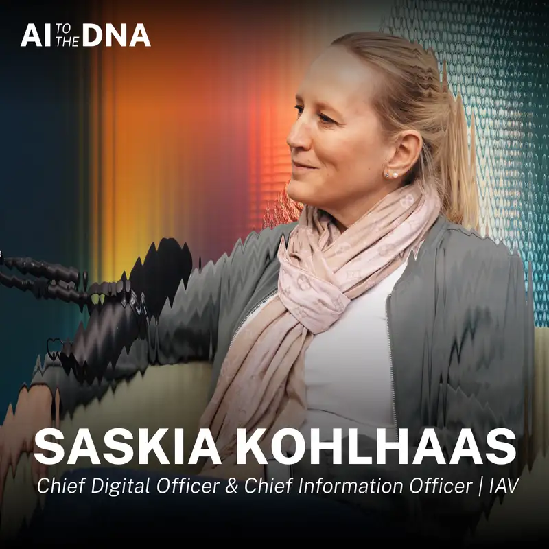 Makerspace, Eigenverantwortung und der Mut, alles nochmal neu zu bauen: Wie IAV zur AI Infused Company wird | Saskia Kohlhaas, CDO & CIO, IAV