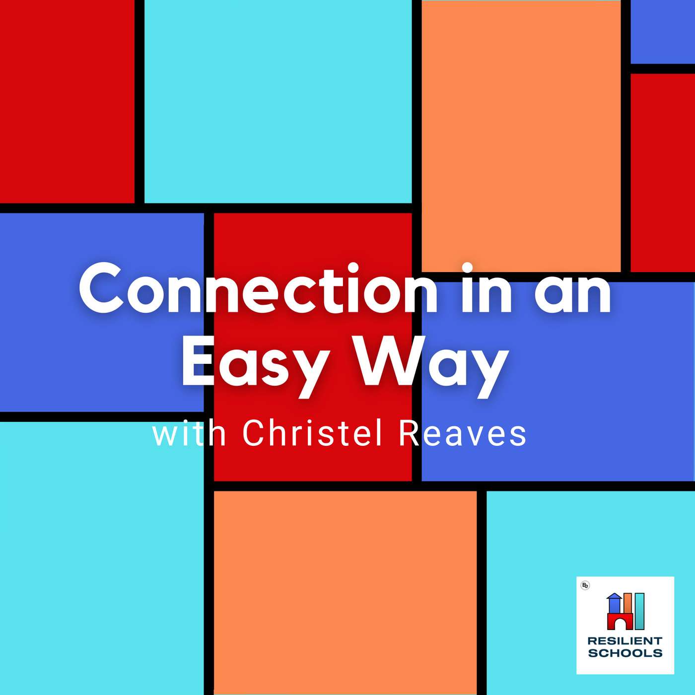 Connection in an Easy Way with Christel Reaves Resilient Schools 16 episode artwork