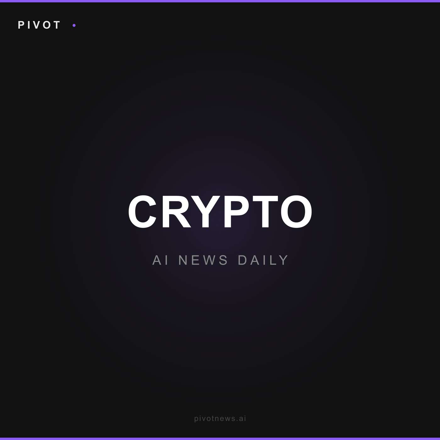 Pivot Crypto — AI News Daily