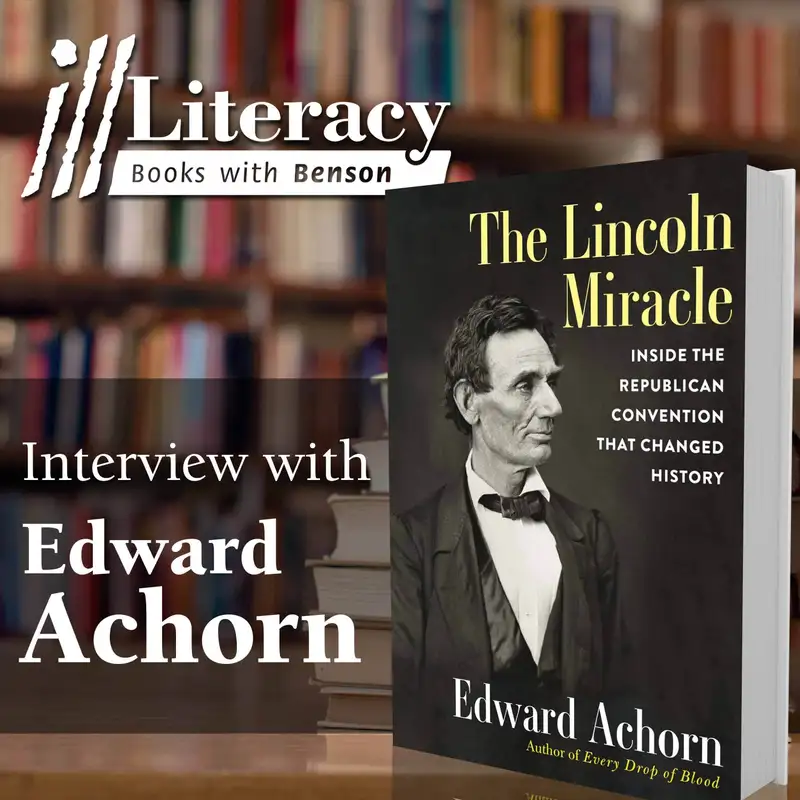 The Lincoln Miracle: Inside the Republican Convention That Changed History (Guest: Edward Achorn)