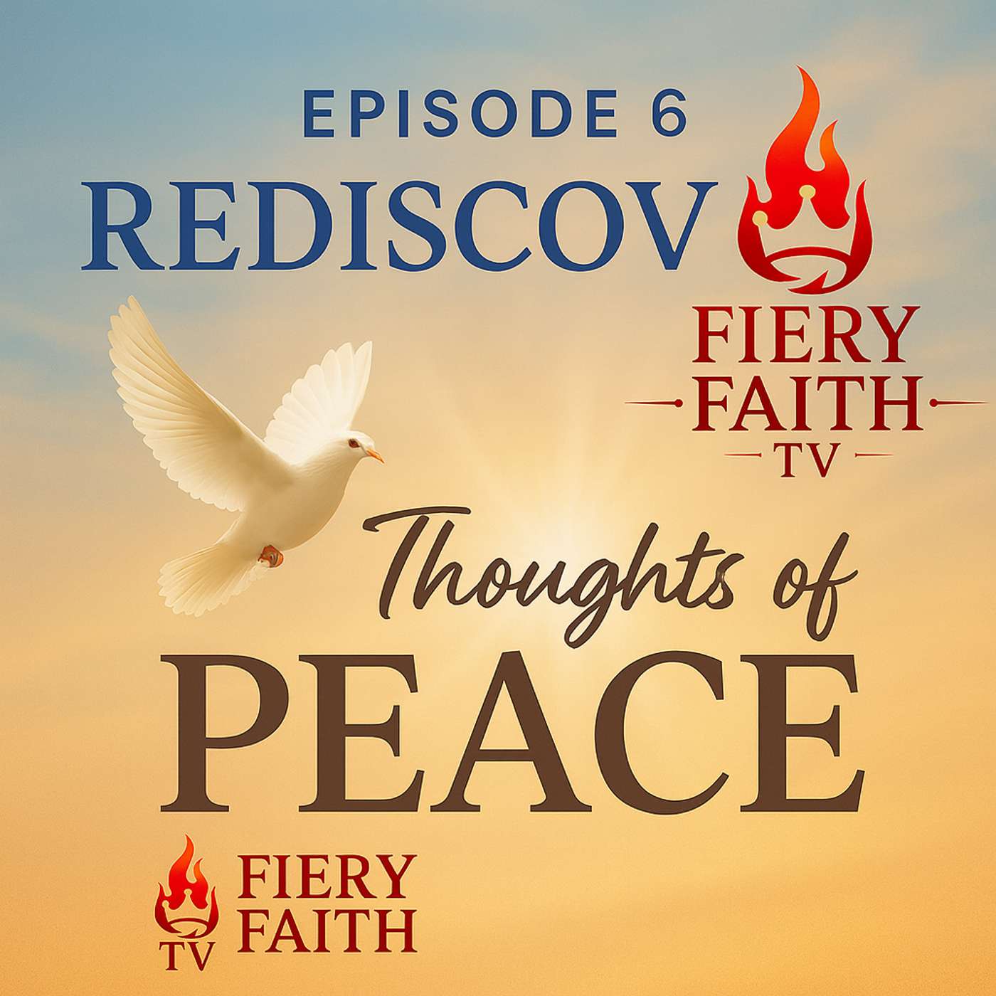 FieryFaithtv — EPISODE 6 " REDISCOVER Thoughts of PEACE " episode artwork