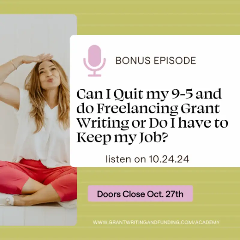 Bonus Ep. Can I Quit my 9-5 and do Freelance Grant Writing or do I have to Keep my Job?