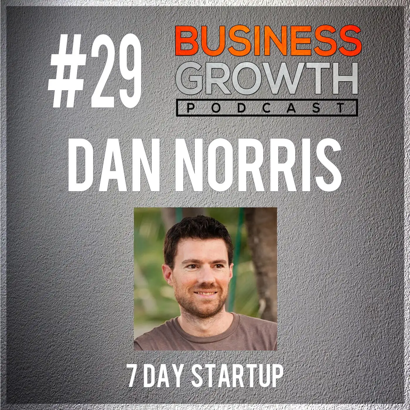 BGP 029 - Dan Norris - The 7 Day Startup episode artwork