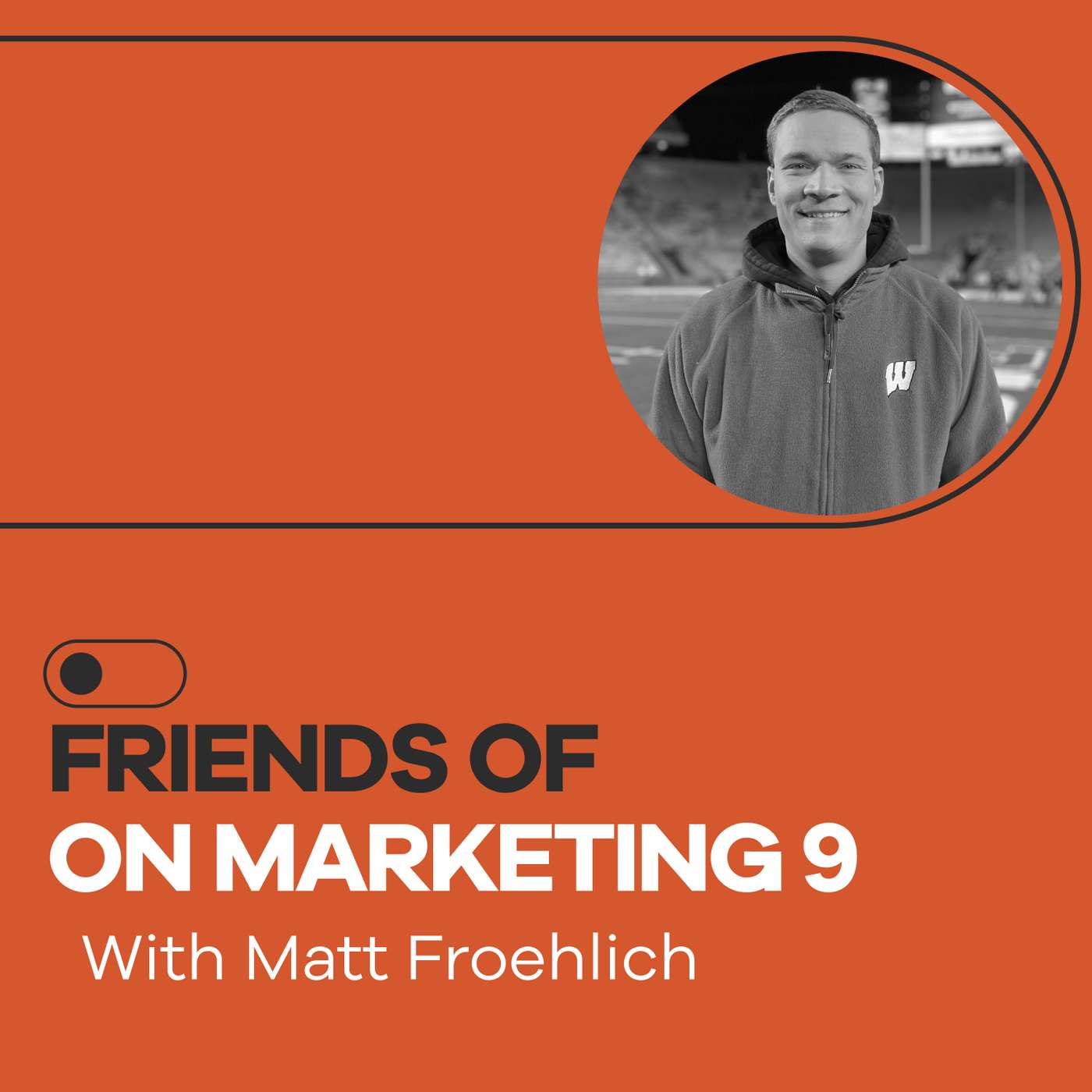 Friends of On Marketing #9: Matt Froehlich Friends of On Marketing #9: Matt Froehlich