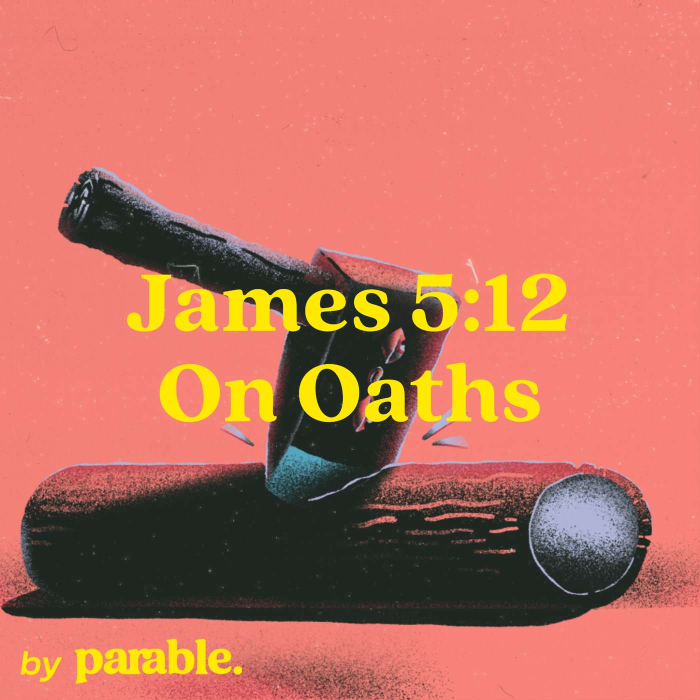 James Part 21: On Oaths [James 5:12] episode artwork