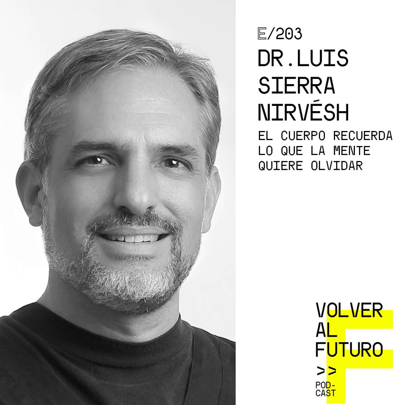 #203 Dr. Luis Sierra Nirvésh - El cuerpo recuerda lo que la mente quiere olvidar episode artwork