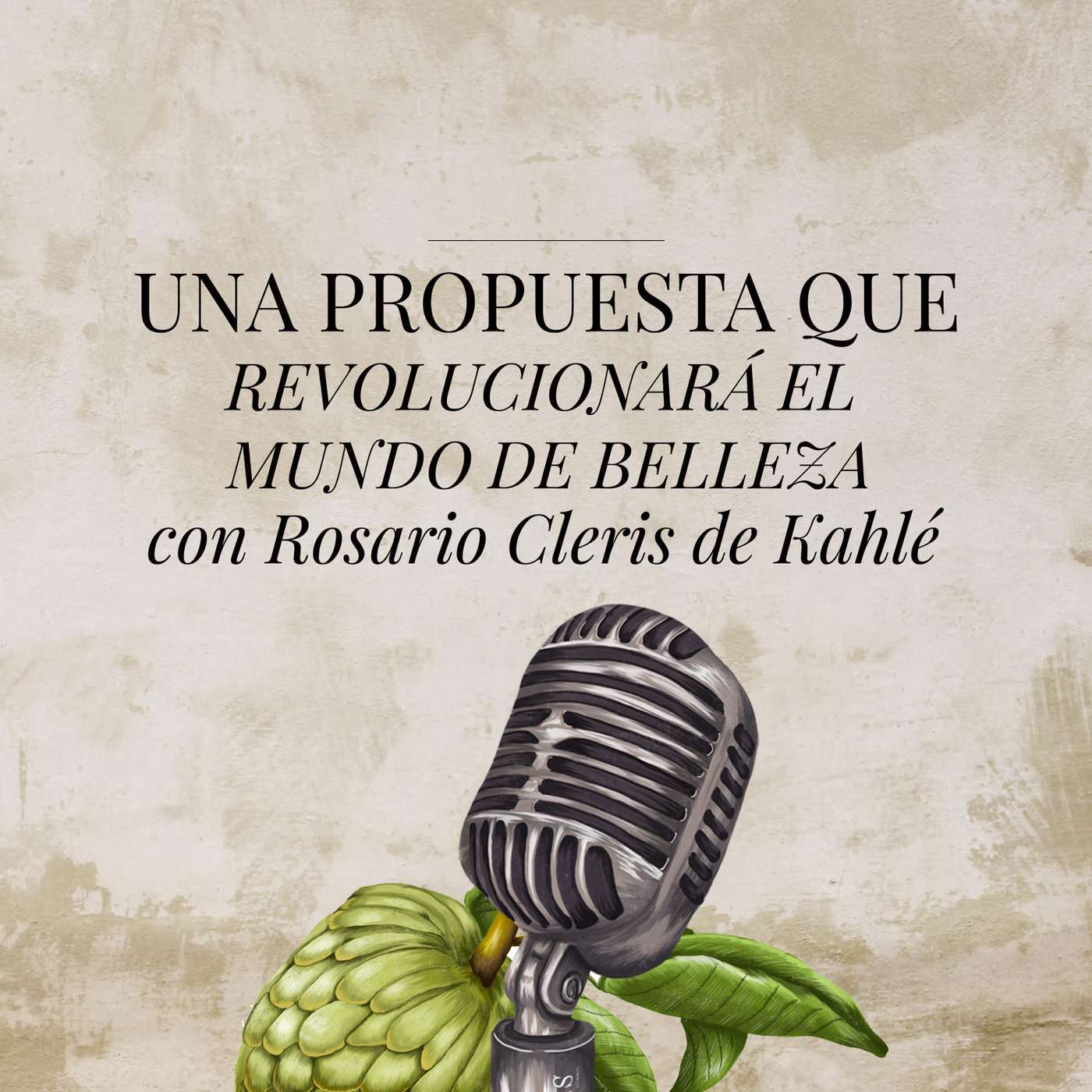 Una propuesta que revolucionará el mundo de belleza con Rosario Cleris de Kahlé episode artwork