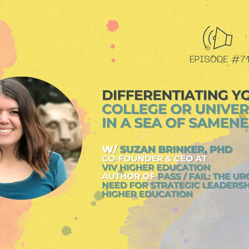 #71 - Differentiating Your College or University in a Sea of Sameness w/ Suzan Brinker from Viv Higher Education