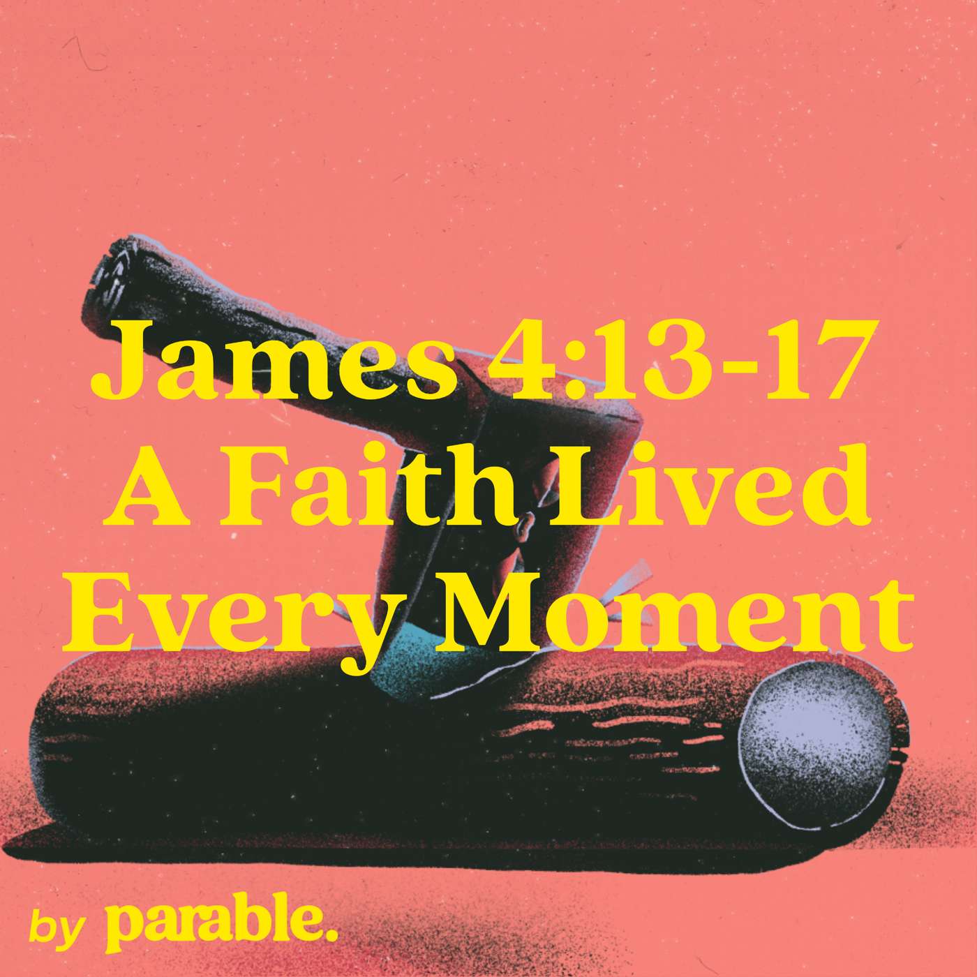 James Part 18: A Faith Lived Every Moment [James 4:13-17] episode artwork