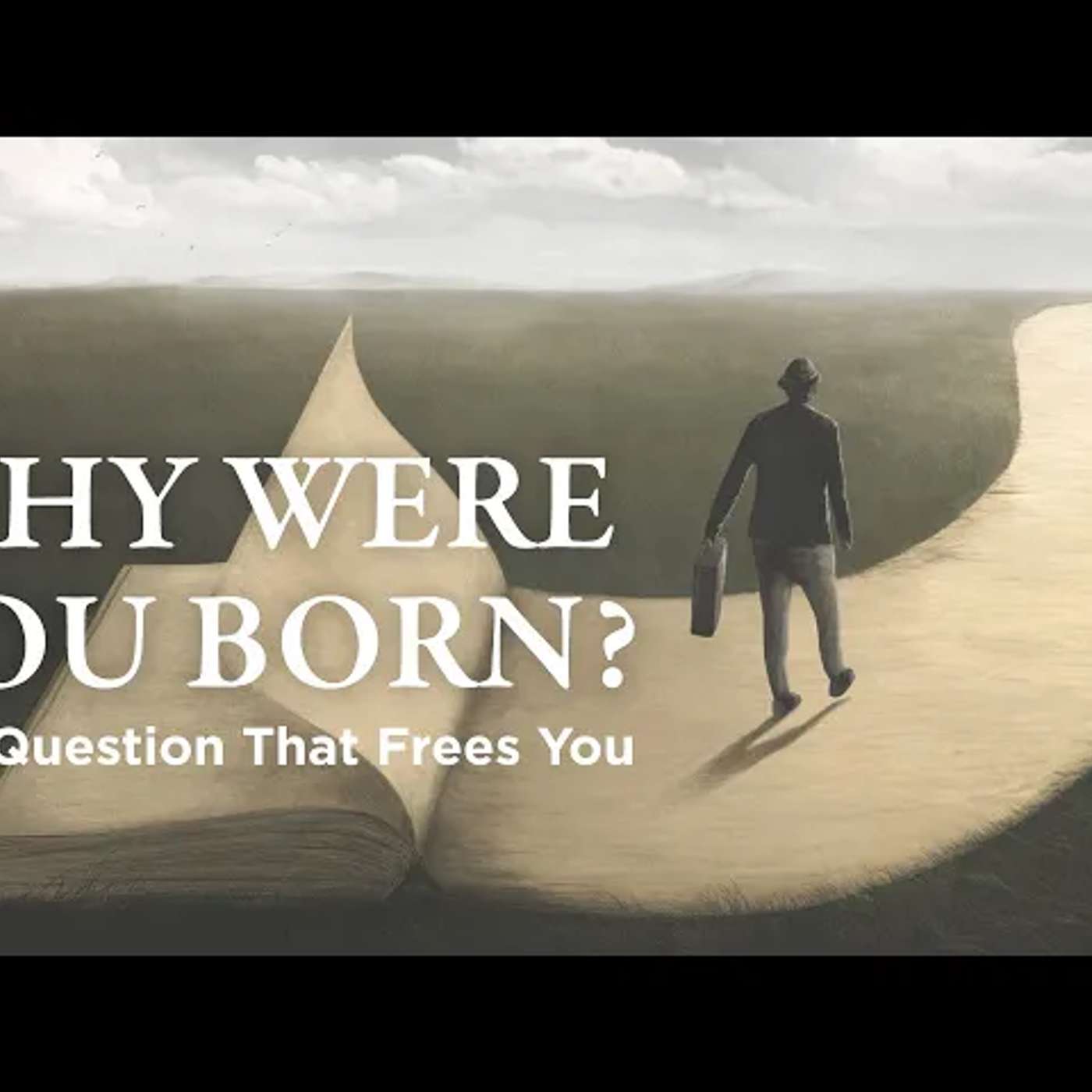 Why Were You Born? The Question That Frees You