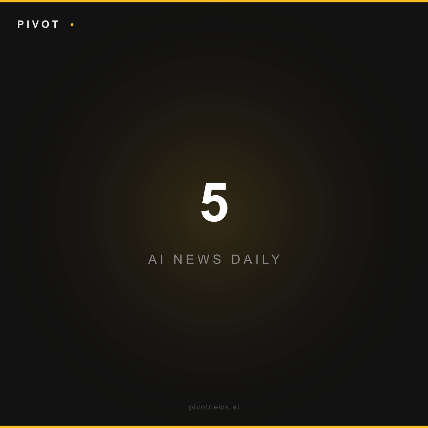 Pivot 5: Today's Top AI Headlines artwork