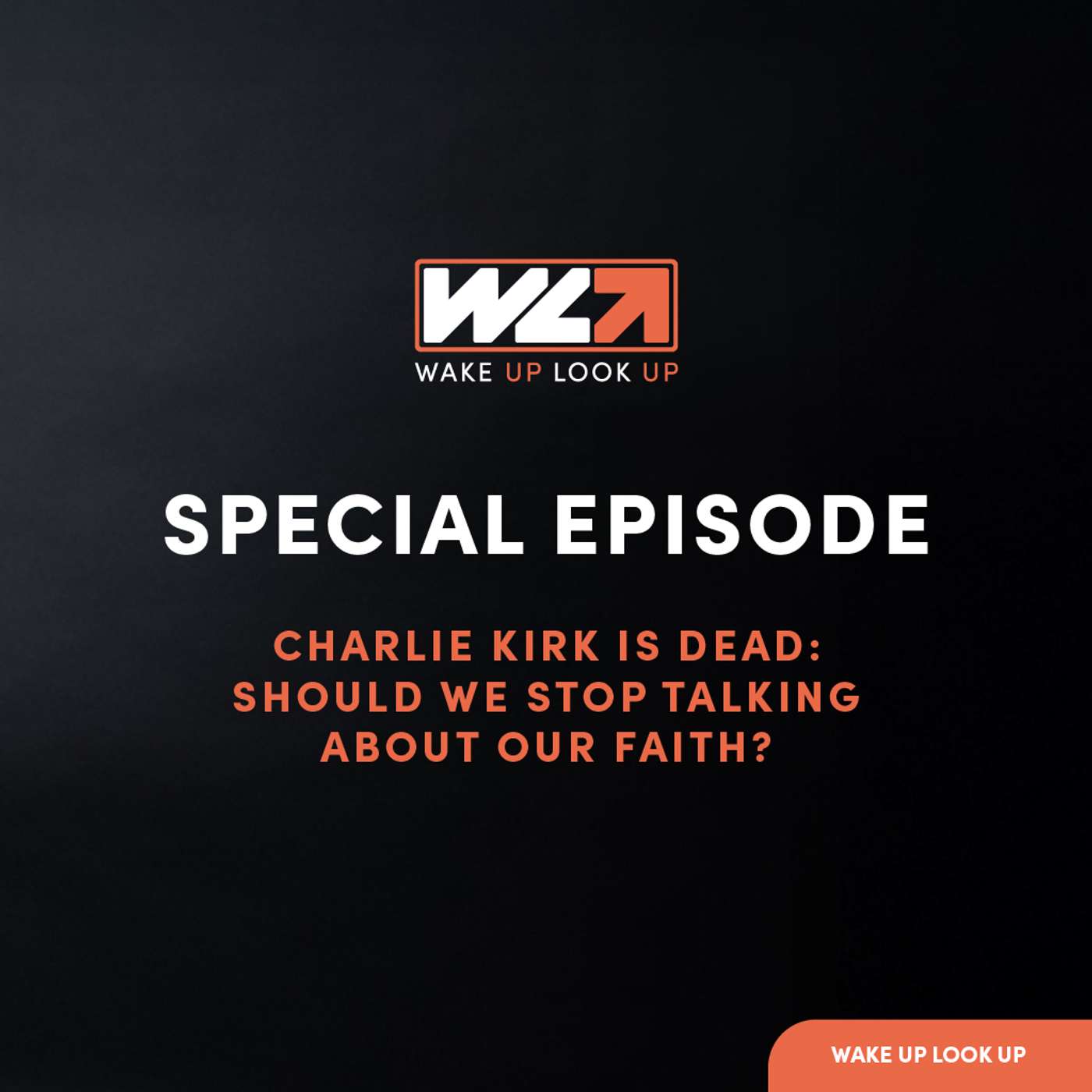Special Episode | Charlie Kirk is Dead: Should We Stop Talking About Our Faith? episode artwork