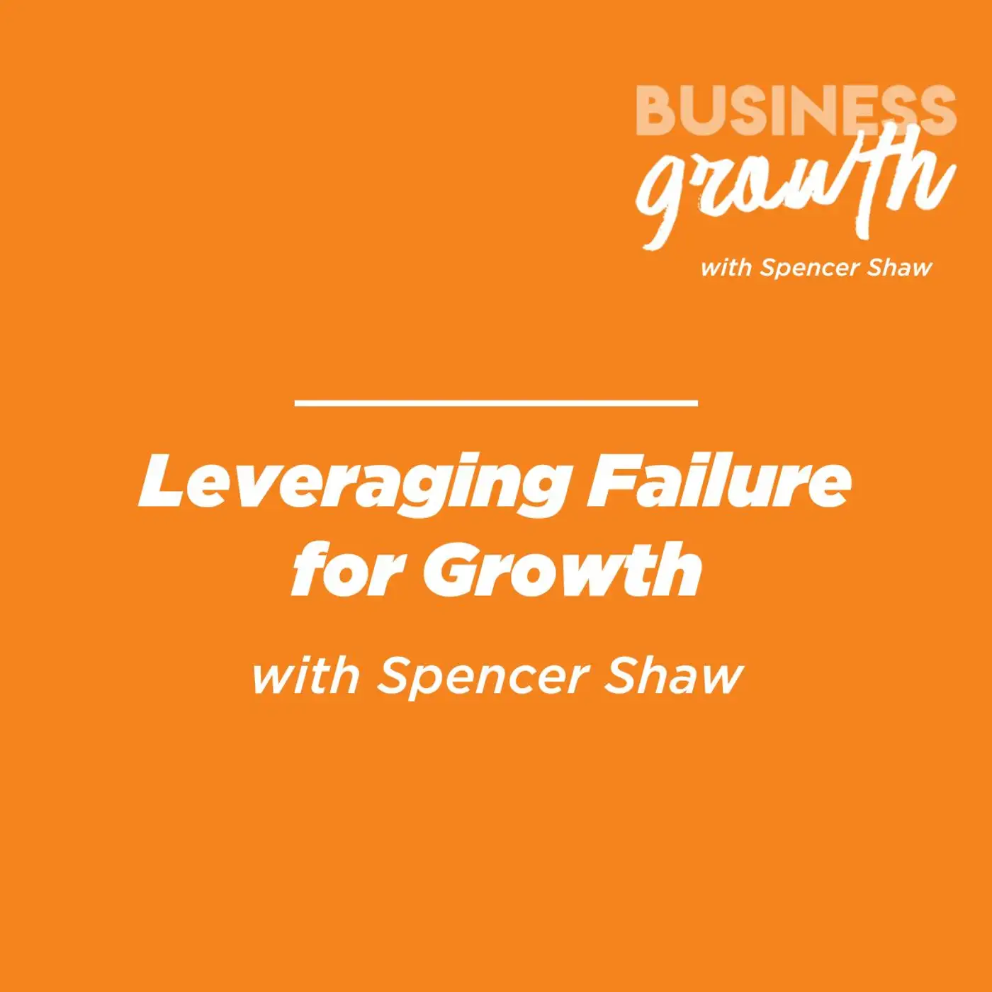 Leveraging Failure for Growth - Episode 142 episode artwork