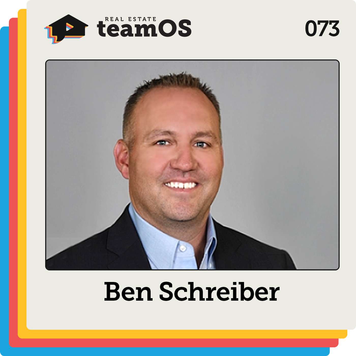 Behind the Curtain of a Truly Agent-Centric Team with Ben Schreiber | Ep 073 Behind the Curtain of a Truly Agent-Centric Team with Ben Schreiber | Ep 073