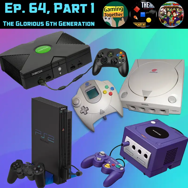 Ep. 64, Part 1 - The Glorious 6th Generation (ft. Nave and Thrak) | Dreamcast and PS2