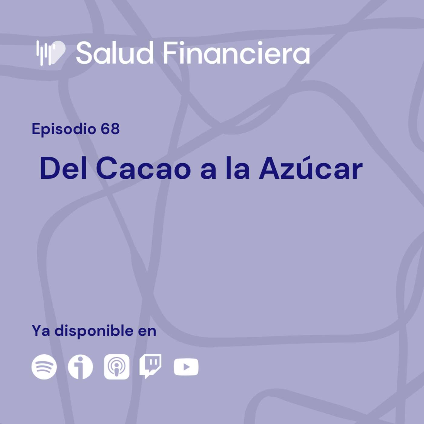 Salud Financiera #68: Del Cacao al Azúcar