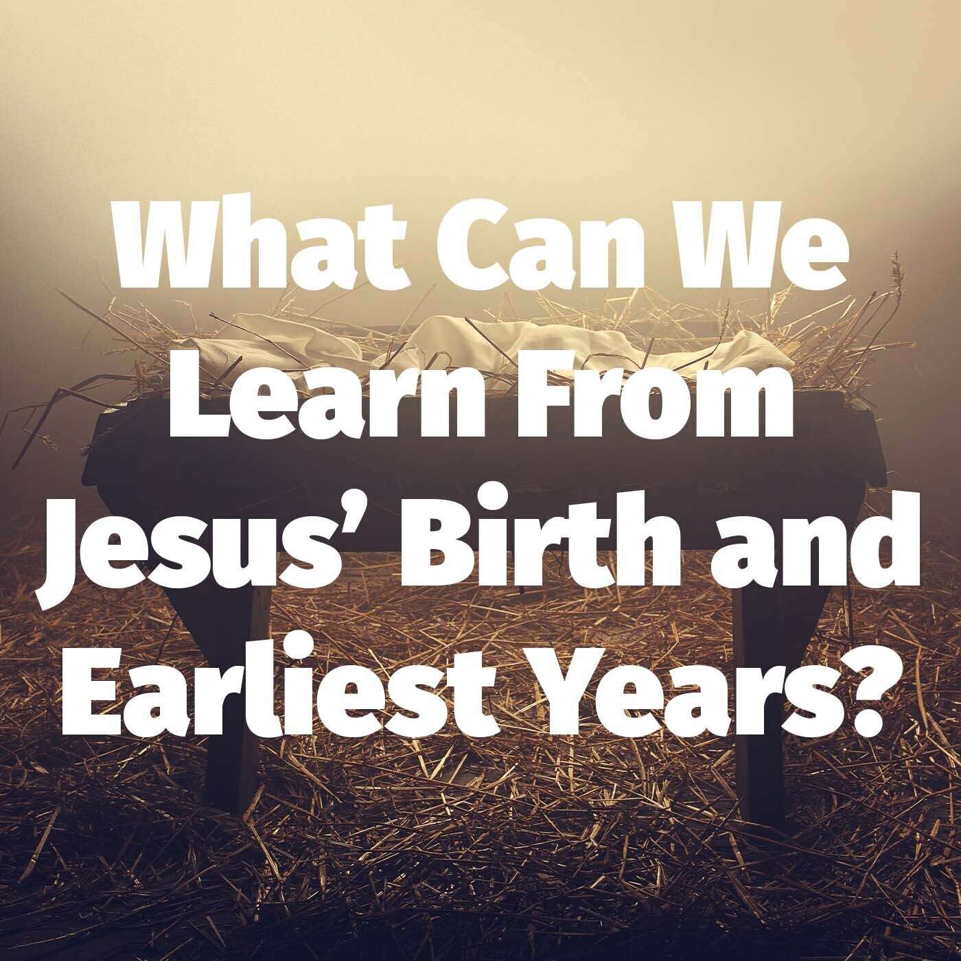 Episode 108: What Can We Learn From Jesus’ Birth and Earliest Years? episode artwork