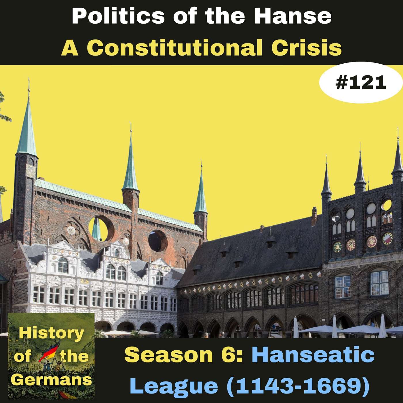 Ep. 121: The Hanseatic League - 15th century Politics -A Constitutional Crisis