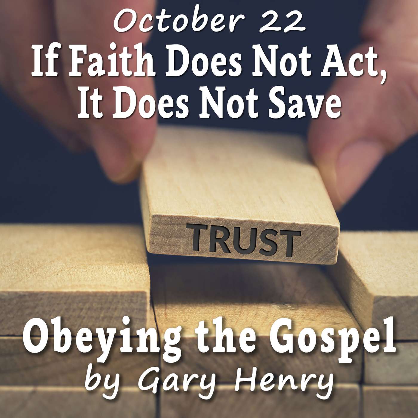 If Faith Does Not Act, It Does Not Save (October 22) episode artwork