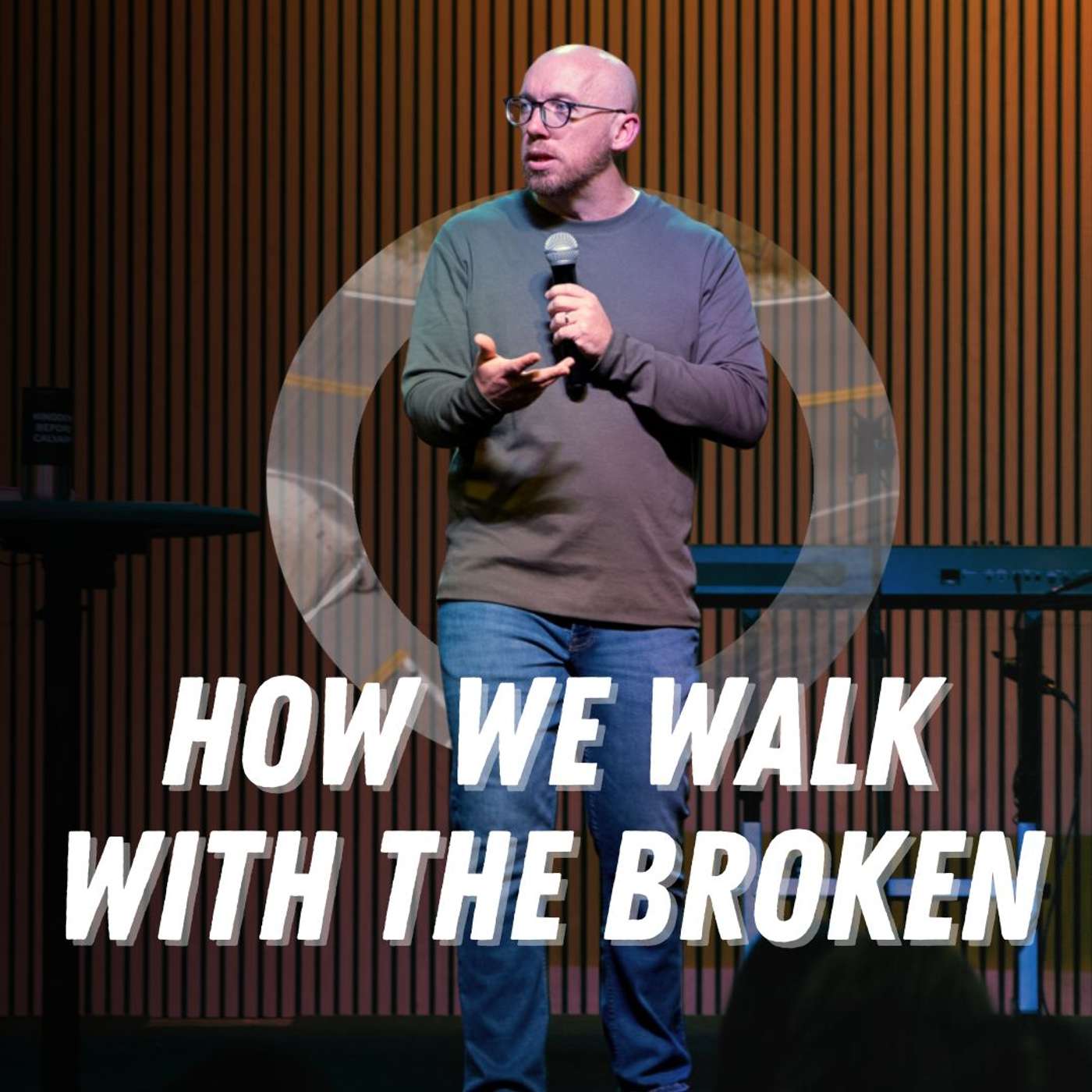 How We Walk with the Broken How We Walk with the Broken