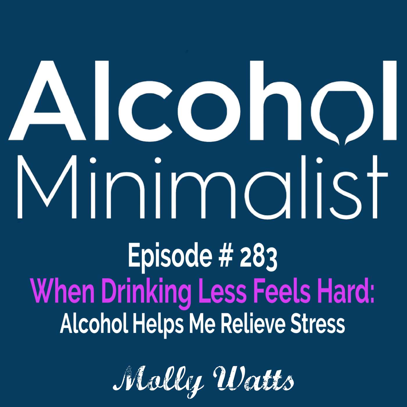 When Drinking Less Feels Hard:  Alcohol Helps Me Relieve Stress episode artwork