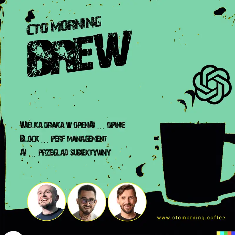 Brew #11: Wielka draka w OpenAI - opinie, Block ... perf management, Zmiany w AI - subiektywny wybór