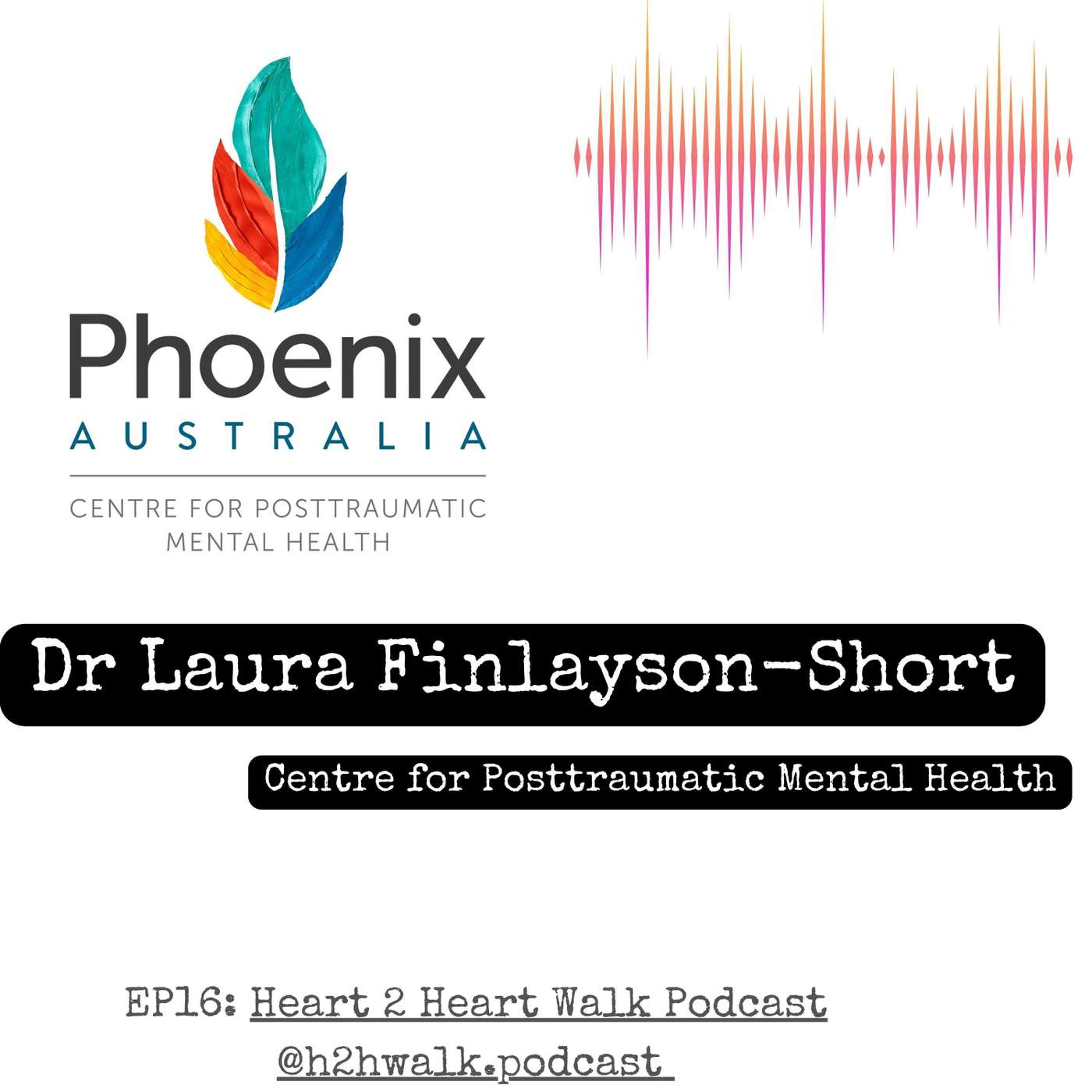 EP16 - Dr Laura Finlayson-Short - Phoenix Australia's Centre for Posttraumatic Mental Health
