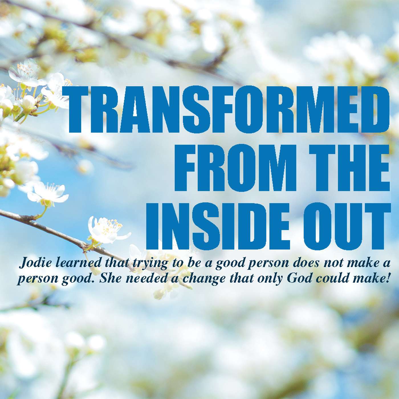 Transformed from the Inside Out